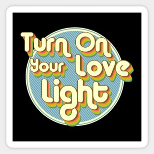 Turn On Your Love Light Magnet